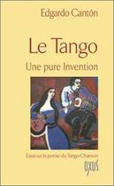 Couverture du livre « Le tango ; une pure invention » de Edgardo Canton aux éditions Oxus