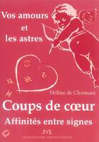 Couverture du livre « Vos Amours Et Les Astres ; Coups De Coeur ; Affinites Entre Signes » de Helene De Charmant aux éditions Jm Laffont - Lpm