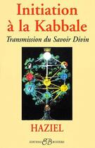 Couverture du livre « Initiation à la Kabbale ; transmission du savoir divin » de Haziel aux éditions Bussiere