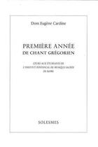 Couverture du livre « Premiere annee de chant gregorien » de Cardine Eugene aux éditions Solesmes
