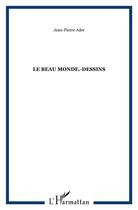 Couverture du livre « Le beau monde.-Dessins » de Jean-Pierre Ader aux éditions L'harmattan