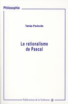 Couverture du livre « Le rationalisme de pascal » de Tamas Pavlovits aux éditions Editions De La Sorbonne