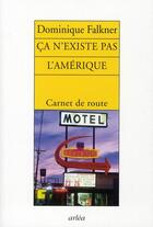 Couverture du livre « Ça n'existe pas l'Amérique » de Dominique Falkner aux éditions Arlea