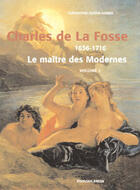Couverture du livre « Charles de La Fosse (1636-1716) ; le maître des modernes ; coffret t.1 et t.2 » de Clementine Gustin-Gomez aux éditions Faton
