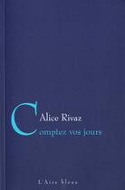 Couverture du livre « COMPTEZ VOS JOURS » de Rivaz Alice aux éditions Éditions De L'aire