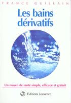 Couverture du livre « Les bains derivatifs » de France Guillain aux éditions Jouvence