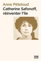 Couverture du livre « Catherine Safonoff, réinventer l'île » de Anne Pitteloud aux éditions Zoe