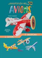 Couverture du livre « Construis en 3D : avions » de David Hawcock et Margherita Borin aux éditions Nuinui Jeunesse