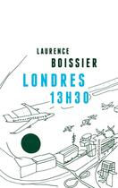 Couverture du livre « Londres 13h30 » de Laurence Boissier aux éditions Art Et Fiction