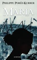 Couverture du livre « Maria » de Philippe Poree-Kurrer aux éditions Les Editions Jcl