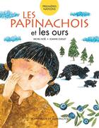 Couverture du livre « Les papinachois et les ours » de Michel Noel et Joanne Ouellet aux éditions Dominique Et Compagnie