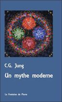 Couverture du livre « Un mythe moderne » de Carl Gustav Jung aux éditions Fontaine De Pierre