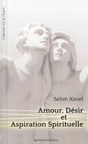 Couverture du livre « Amour, désir et aspiration spirituelle » de Selim Aissel aux éditions Spiritual Book