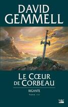 Couverture du livre « Rigante Tome 3 : le coeur de corbeau » de David Gemmell aux éditions Bragelonne