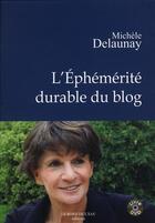 Couverture du livre « L'éphémérité durable du blog » de Michele Delaunay aux éditions Bord De L'eau