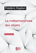Couverture du livre « La nouvelle métamorphose des objets (2e édition) » de Frederic Kaplan aux éditions Fyp