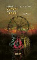 Couverture du livre « Puisqu'il n'y a qu'au combat qu'on est libre » de Vitus Vrana aux éditions Black Out