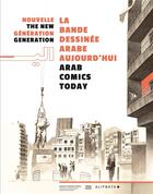 Couverture du livre « Nouvelle génération : la bande dessinée arabe aujourd'hui / arab comics today » de  aux éditions Alifbata