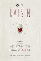 Couverture du livre « Raisin - 100 grands vins naturels d'emotion » de Laroche/Blatrie aux éditions Reverse