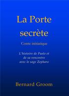 Couverture du livre « La porte secrète » de Bernard Groom aux éditions Un Monde De Bienveillance
