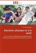 Couverture du livre « Education physique et a la sante » de Magny Jean-Claude aux éditions Editions Universitaires Europeennes