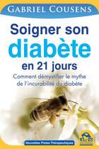 Couverture du livre « Soigner son diabète en 21 jours ; comment démystifier le mythe de l'incurabilité du diabète » de Gabriel Cousens aux éditions Macro Editions