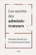 Couverture du livre « Les secrets des administrateurs; Herman Daems sur la corporate governance » de Herman Daems aux éditions Lannoo Campus