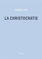 Couverture du livre « La christocratie » de Frederic Bubi aux éditions Baudelaire