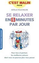 Couverture du livre « C'est malin poche : se relaxer en 5 minutes par jour, c'est malin ; pour tous et partout, les meilleures astuces dont vous ne pourrez plus vous passer » de Estelle Pouchelon aux éditions Leduc