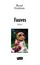 Couverture du livre « Fauves » de Rene Guitton aux éditions Fauves