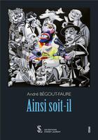 Couverture du livre « Ainsi soit-il » de Andre Begout Faure aux éditions Sydney Laurent