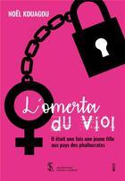 Couverture du livre « L omerta du viol il etait une fois une jeune fille aux pays des phallocrates » de Kouagou Nol aux éditions Sydney Laurent