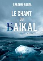 Couverture du livre « Le chant du baikal » de Bonal Serguei aux éditions Evidence Editions