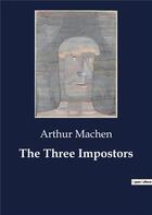Couverture du livre « The Three Impostors » de Arthur Machen aux éditions Culturea