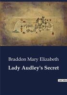 Couverture du livre « Lady Audley's Secret » de Mary Elizabeth B. aux éditions Culturea