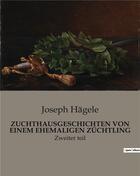 Couverture du livre « ZUCHTHAUSGESCHICHTEN VON EINEM EHEMALIGEN ZÜCHTLING : Zweiter teil » de Hagele Joseph aux éditions Culturea