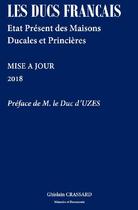 Couverture du livre « Les ducs francais - etat present des maisons ducales et princieres - 2018 » de Crassard aux éditions Memoire Et Documents