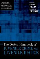 Couverture du livre « The Oxford Handbook of Juvenile Crime and Juvenile Justice » de Barry C Feld aux éditions Oxford University Press Usa