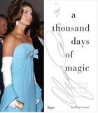 Couverture du livre « A thousand days of magic: dressing jacqueline kennedy for the white house » de Oleg Cassini aux éditions Rizzoli