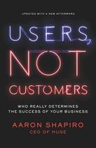 Couverture du livre « Users, Not Customers » de Shapiro Aaron aux éditions Penguin Group Us