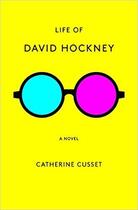 Couverture du livre « Catherine Cusset : life of David Hockney ; a novel » de Catherine Cusset aux éditions Random House Us