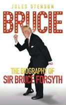 Couverture du livre « Brucie - The Biography of Sir Bruce Forsyth » de Stenson Jules aux éditions Blake John Digital