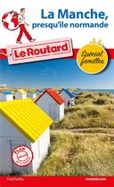 Couverture du livre « Guide du Routard : la Manche, presqu'ile normande » de Collectif Hachette aux éditions Hachette Tourisme