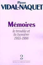 Couverture du livre « Mémoires Tome 2 ; le trouble et la lumière, 1955-1998 » de Pierre Vidal-Naquet aux éditions Seuil