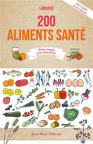 Couverture du livre « 200 aliments santé » de Jean-Marie Delecroix aux éditions Larousse