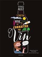 Couverture du livre « Vous allez enfin vous y connaître en vin » de Sebastien Durand-Viel et Bertrand Loquet et David Cobbold aux éditions Larousse