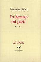 Couverture du livre « Un homme est parti » de Emmanuel Moses aux éditions Gallimard