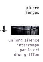 Couverture du livre « Un long silence interrompu par le cri d'un griffon » de Pierre Senges aux éditions Verticales