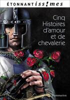 Couverture du livre « Cinq histoires d'amour et de chevalerie » de Marie De France aux éditions Flammarion