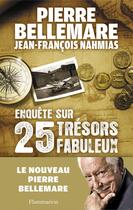 Couverture du livre « Enquêtes sur 25 trésors fabuleux » de Pierre Bellemare aux éditions Flammarion